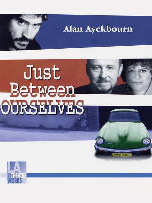 Title details for Just Between Ourselves by Alan Ayckbourn - Available